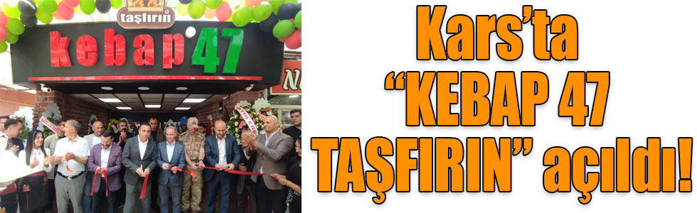 Kars’ta “KEBAP 47 / TAŞFIRIN” açıldı!