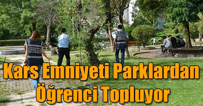 Kars Emniyeti Parklardan Öğrenci Topluyor