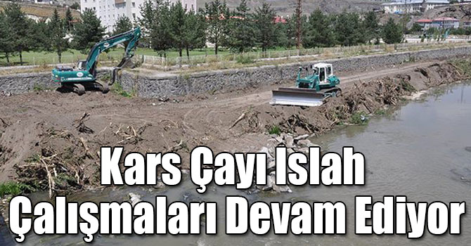 Kars Çayı Islah Çalışmaları Devam Ediyor