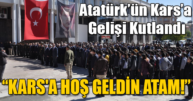 Atatürk’ün Kars’a Gelişinin 93’üncü Yılında Düzenlenen Törenlerle Kutlandı