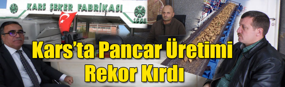 Kars’ta Pancar Üretimi Rekor Kırdı