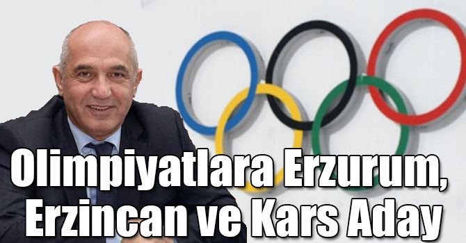 "Erzurum, Erzincan ve Kars ile Beraber Olimpiyatlara Aday Olacağız"