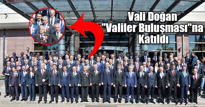 Vali Doğan "Valiler Buluşması"na Katıldı