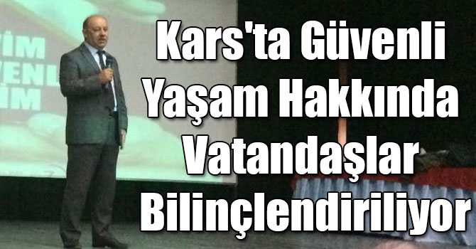 Kars'ta Güvenli Yaşam Hakkında Vatandaşlar Bilinçlendiriliyor