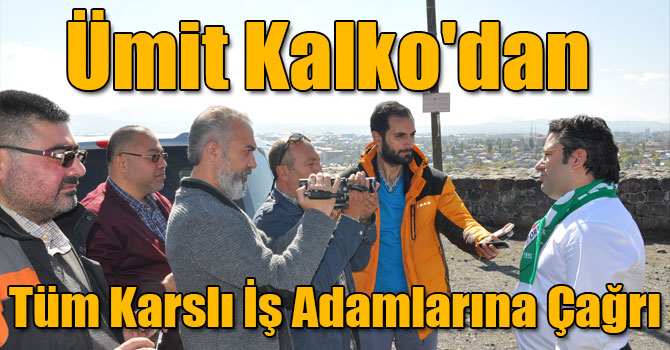 Ümit Kalko'dan Tüm Karslı İş Adamlarına Çağrı