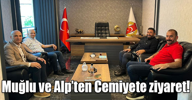 Muğlu ve Alp’ten Cemiyete ziyaret!