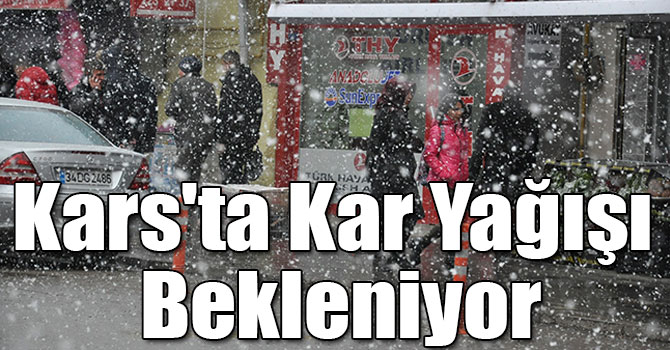Kars'ta Kar Yağışı Bekleniyor