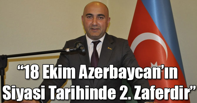 Guliyev: “18 Ekim Azerbaycan’ın Siyasi Tarihinde 2. Zaferdir”