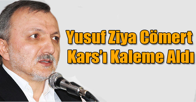 Yazar Yusuf Ziya Cömert Kars’ı Kaleme Aldı