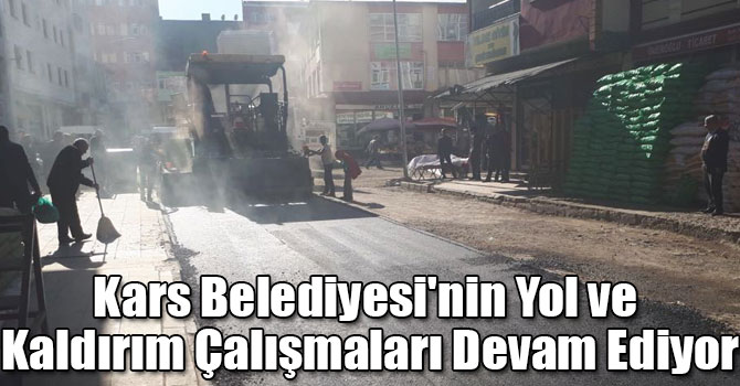 Kars Belediyesi'nin Yol ve Kaldırım Çalışmaları Devam Ediyor