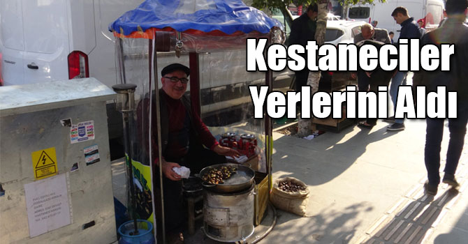 Kestaneciler Köşe Başlarındaki Yerlerini Aldı