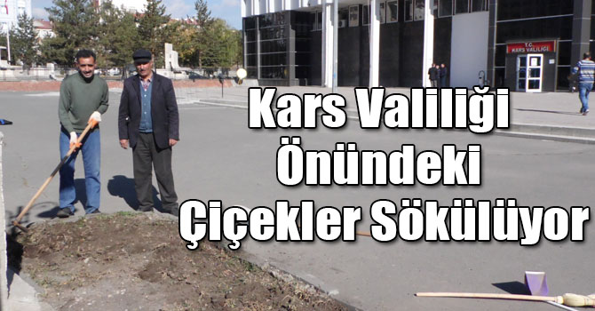 Kars Valiliği Önündeki Çiçekler Sökülüyor