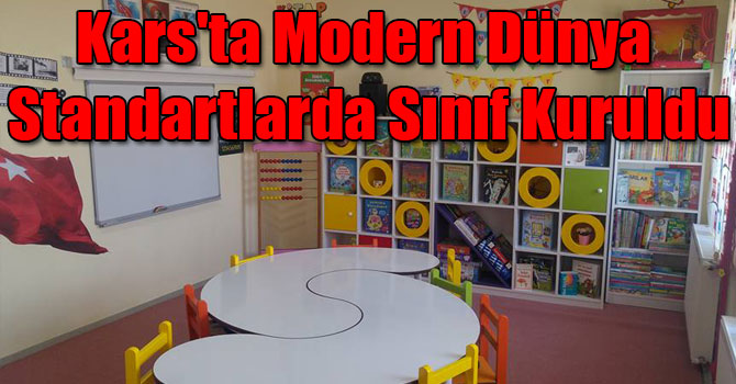 Kars'ta Modern Dünya Standartlarda Sınıf Kuruldu