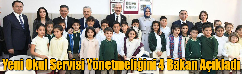 Yeni Okul Servisi Yönetmeliğini 4 Bakan Açıkladı