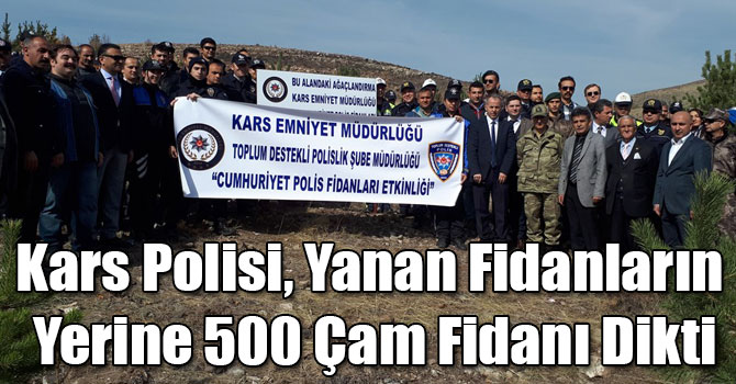 Kars Polisi, Yanan Fidanların Yerine 500 Çam Fidanı Dikti