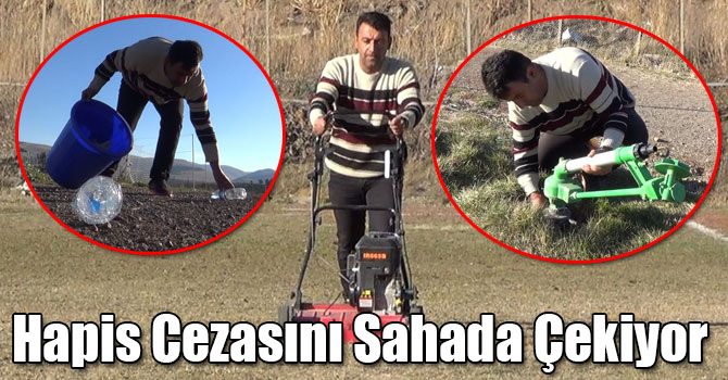 Kars'ta Hapis Cezasını Sahada Çekiyor