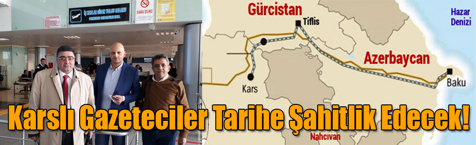 Karslı Gazeteciler Tarihe Şahitlik Edecek!