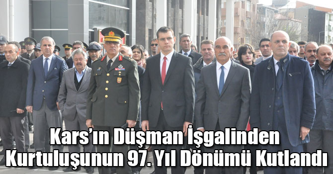 Kars’ın Düşman İşgalinden Kurtuluşunun 97. Yıl Dönümü Kutlandı