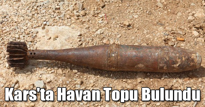 Kars'ta Havan Topu Bulundu