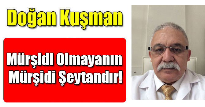 Mürşidi Olmayanın Mürşidi Şeytandır!