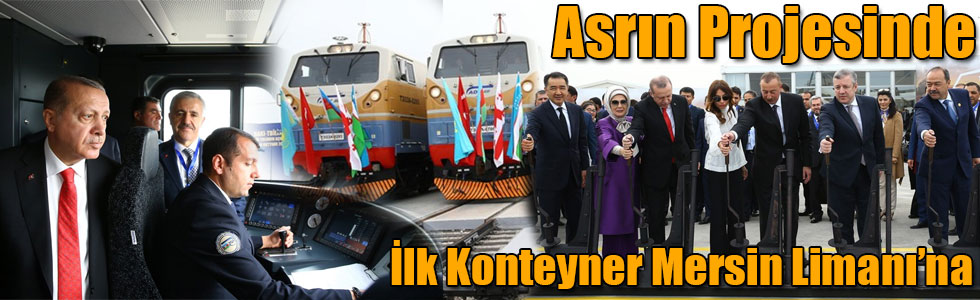 Asrın Projesinde İlk Konteyner Mersin Limanı’na