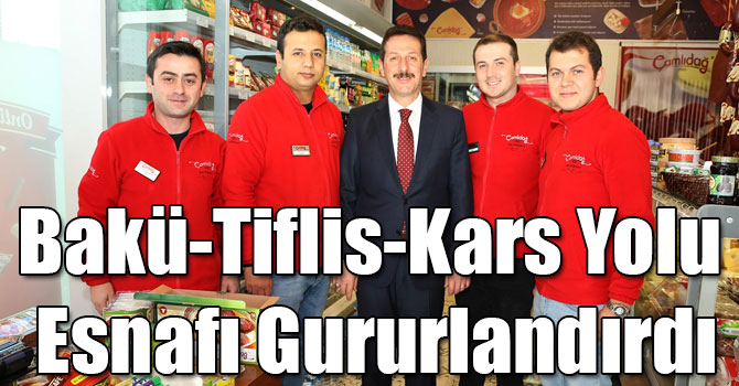 Bakü-Tiflis-Kars Yolu Esnafı Gururlandırdı