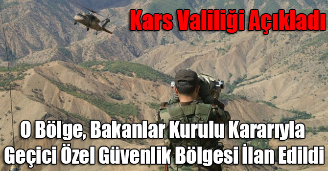 Kars Çemçe-Madur Bölgesi, Bakanlar Kurulu Kararıyla Geçici Özel Güvenlik Bölgesi