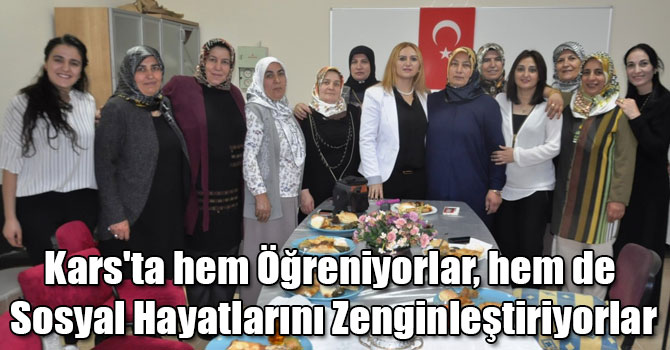 Kars'ta hem Öğreniyorlar, hem de Sosyal Hayatlarını Zenginleştiriyorlar