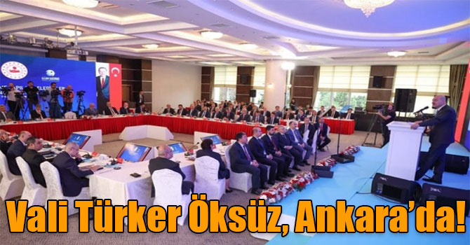 Vali Türker Öksüz, ‘Görevlendirme Yapılan Belediyeler Koordinasyon toplantısına katıldı