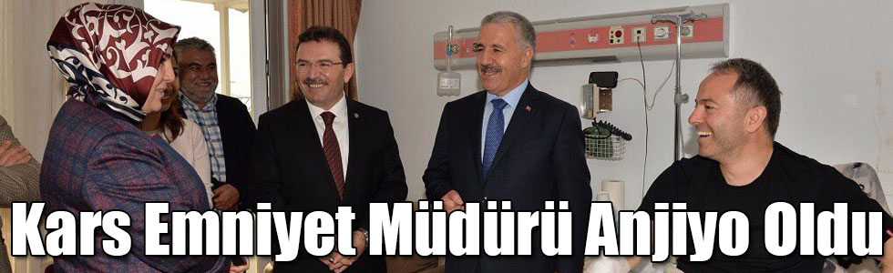 Kars Emniyet Müdürü Ümit Bitirik Anjiyo Oldu