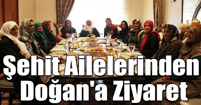 Şehit Ailelerinden Doğan'a Ziyaret