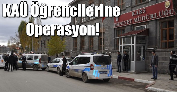 KAÜ Öğrencilerine Operasyon!