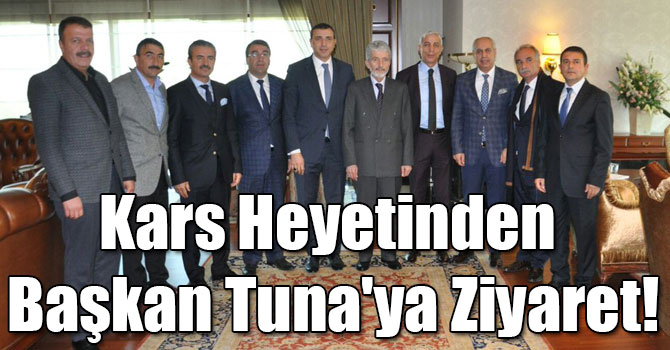 Kars Heyetinden Başkan Tuna'ya Ziyaret!