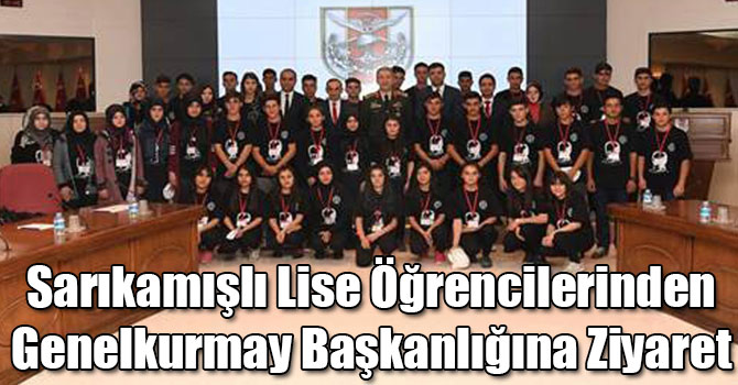 Sarıkamışlı Lise Öğrencilerinden Genelkurmay Başkanlığına Ziyaret