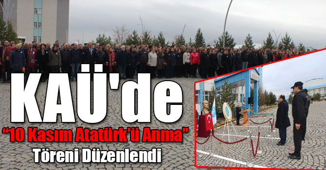 KAÜ'de “10 Kasım Atatürk’ü Anma” Töreni Düzenlendi