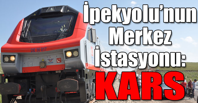 İpekyolu’nun Merkez İstasyonu: Kars