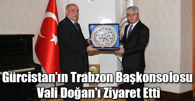 Gürcistan’ın Trabzon Başkonsolosu Vali Doğan'ı Ziyaret Etti