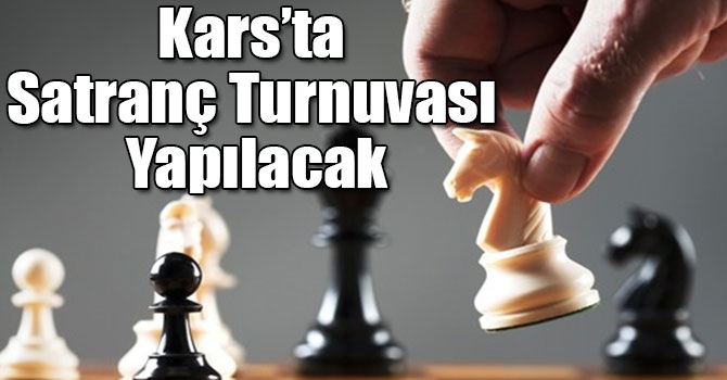 Kars’ta Satranç Turnuvası Yapılacak
