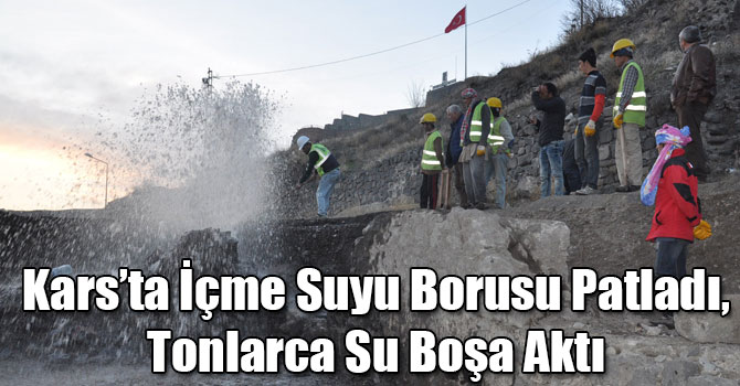Kars’ta İçme Suyu Borusu Patladı, Tonlarca Su Boşa Aktı