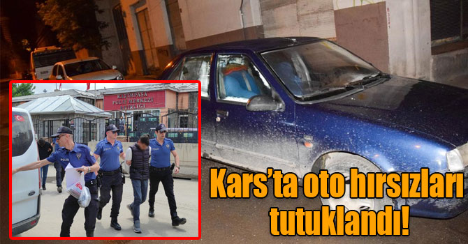 Kars’ta oto hırsızlığı yapan 2 kişi tutuklandı!