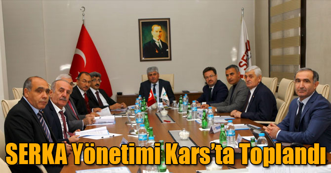 SERKA Yönetimi Kars’ta Toplandı
