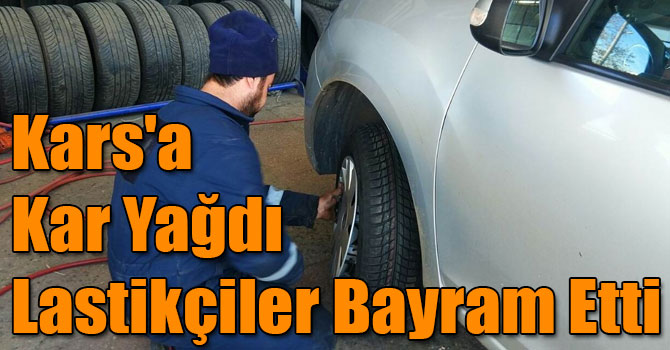 Kars'a Kar Yağdı Lastikçiler Bayram Etti