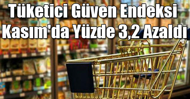 Tüketici Güven Endeksi Kasım'da Yüzde 3,2 Azaldı
