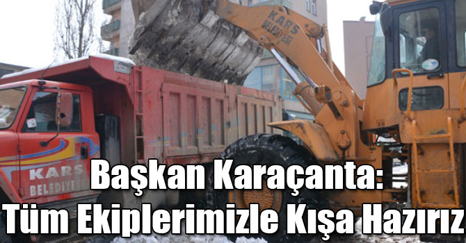Başkan Karaçanta: Tüm Ekiplerimizle Kışa Hazırız