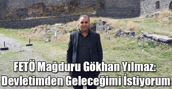 FETÖ Mağduru Gökhan Yılmaz: Devletimden Geleceğimi İstiyorum