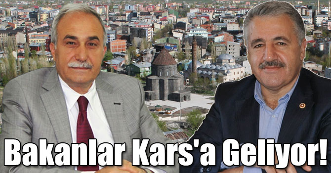 Bakan Arslan ve Fakıbaba Kars'a Geliyor!
