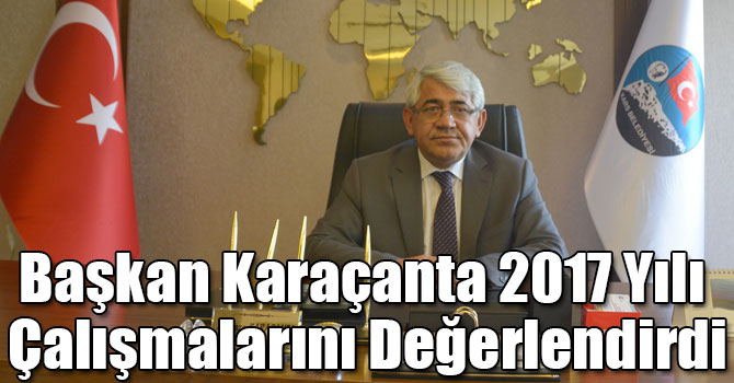 Başkan Karaçanta 2017 Yılı Çalışmalarını Değerlendirdi
