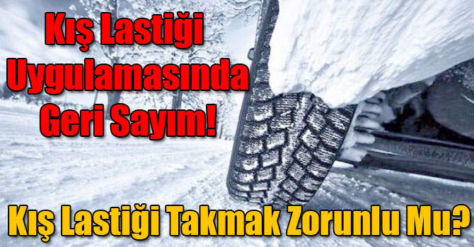 Kış Lastiği Uygulamasında Geri Sayım! Kış Lastiği Uygulaması 1 Aralık 2017'de Başlıyor