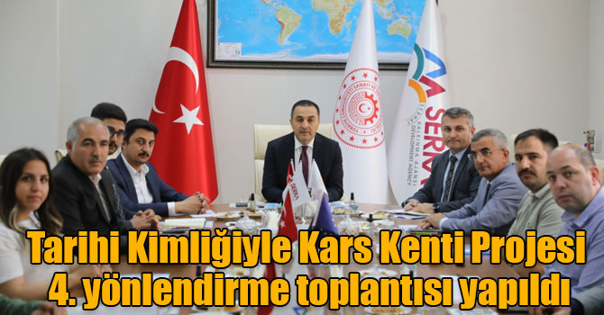 Tarihi Kimliğiyle Kars Kenti Projesi 4. yönlendirme toplantısı yapıldı