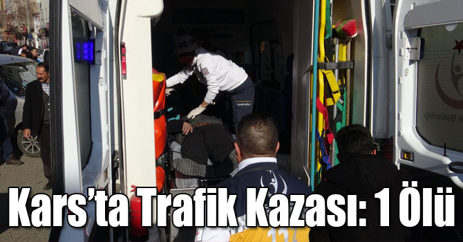 Kars’ta Trafik Kazası: 1 Ölü
